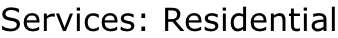 Services: Residential